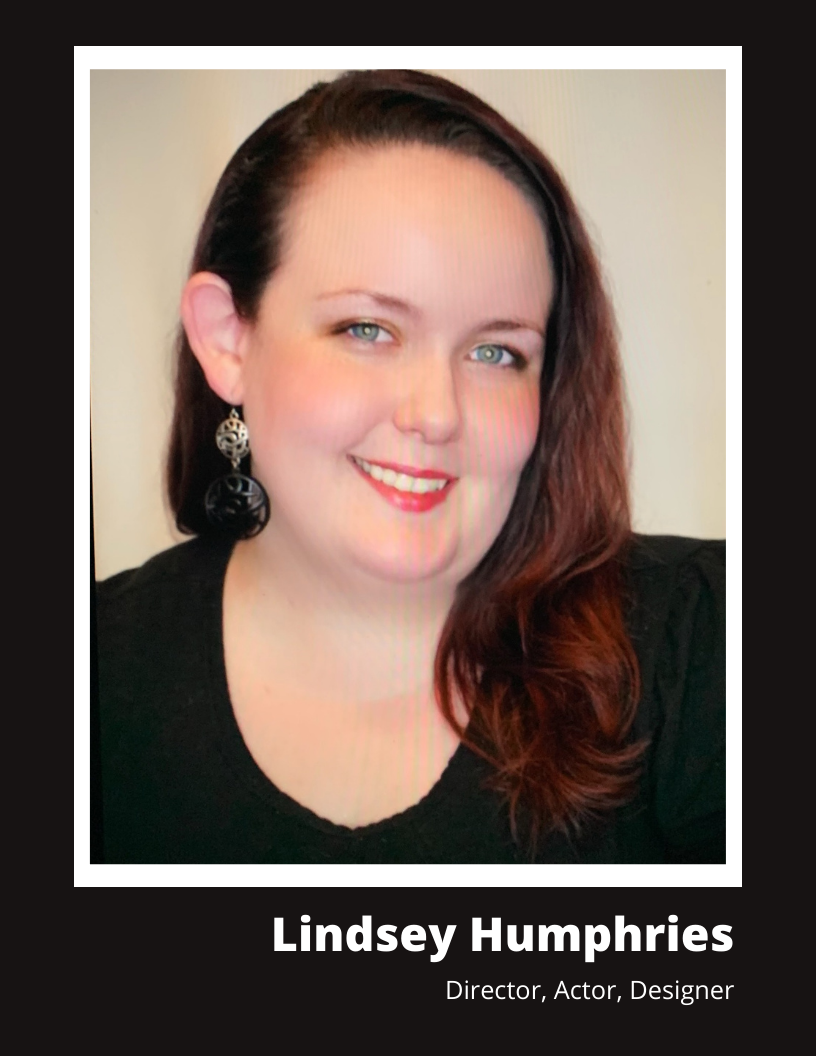 Lindsey Humphries: director, actor, & designer.